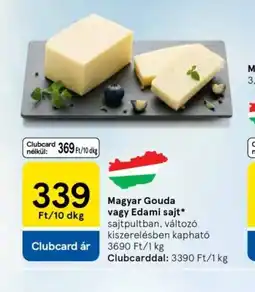 Tesco Magyar Gouda vagy Edami sajt ajánlat