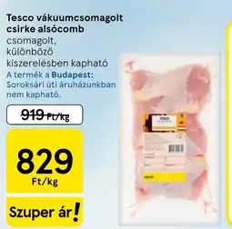 Tesco Tesco vákuumcsomagolt csirke alsócomb ajánlat