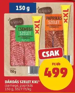 PENNY DÁRDÁS SZELET XXL ajánlat