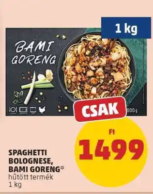 PENNY SPAGHETTI BOLOGNESE, BAMI GORENG ajánlat