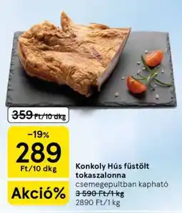 Tesco Konkoly Hús füstölt tokaszalonna ajánlat