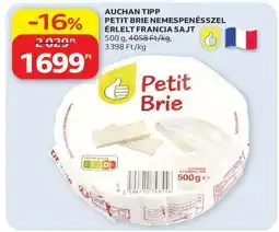 Auchan AUCHAN TIPP PETIT BRIE NEMESPENÉSSZEL ÉRLELT FRANCIA SAJT ajánlat