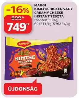 Auchan MAGGI KIMCHI CHICKEN VAGY CREAMY CHEESE INSTANT TÉSZTA ajánlat