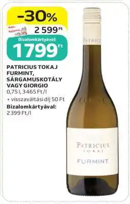 Auchan PATRICIUS TOKAJ FURMINT, SÁRGAMUSKOTÁLY VAGY GIORGIO ajánlat