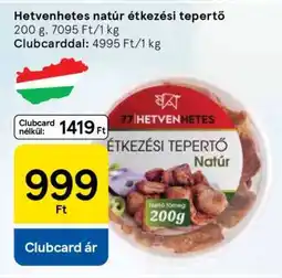 Tesco Hetvenhetes natúr étkezési tepertő ajánlat