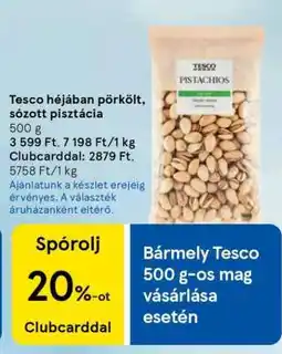 Tesco Tesco héjában pörkölt, sózott pisztácia ajánlat
