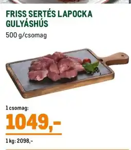 Metro Friss sertés lapocka gulyáshús ajánlat