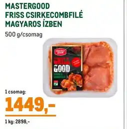 Metro MASTERGOOD FRISS CSIRKECOMBFILÉ MAGYAROS ÍZBEN ajánlat