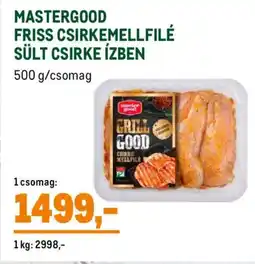 Metro MASTERGOOD FRISS CSIRKEMELLFILÉ SÜLT CSIRKE ÍZBEN ajánlat