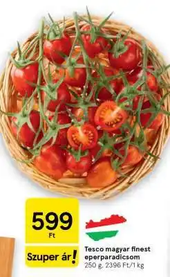 Tesco Tesco magyar finest eperparadicsom ajánlat