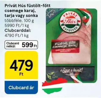 Tesco Privát Hús füstölt-főtt csemege karaj, tarja vagy sonka ajánlat