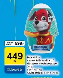 Tesco Dairy4Fun csokoládé–vanília ízű desszert meglepetéssel ajánlat