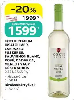 Auchan Koch Premium Irsai Olivér, Cserszegi Fűszeres, Sauvignon Blanc, Rosé, Kadarka, Merlot vagy Kékfrankos ajánlat