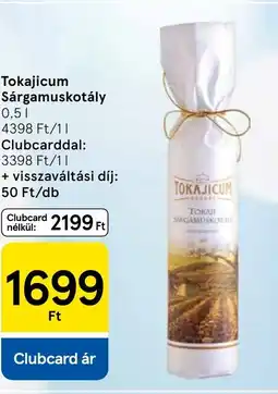 Tesco Tokajicum Sárgamuskotály ajánlat