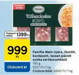 Tesco Familie Wein nyers, füstölt, kockázott, lassan pácolt sonka sertéscombból ajánlat