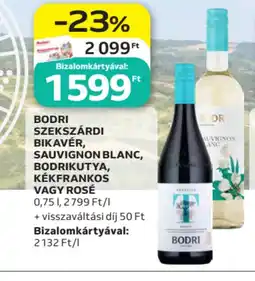 Auchan BODRI SZEKSZÁRDI BIKAVÉR, SAUVIGNON BLANC, BODRIKUTYA, KÉKFRANKOS VAGY ROSÉ ajánlat