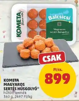 PENNY KOMETA Magyaros Sertés Húsgolyó ajánlat