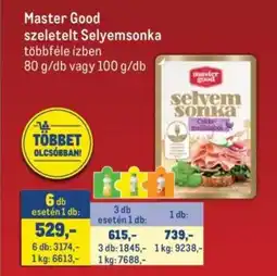 Metro Master Good szeletelt Selyemsonka ajánlat