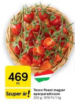 Tesco Tesco finest magyar eperparadicsom ajánlat