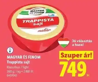 Lidl MAGYAR ÉS FINOM Trappista sajt ajánlat