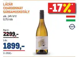 Metro LÁZÁR CHARDONNAY SÁRGAMUSKOTÁLY ajánlat