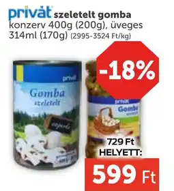 PRIVÁT Privát szeletelt gomba ajánlat