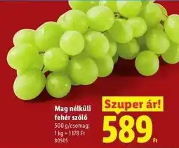 Lidl Mag nélküli fehér szőlő ajánlat