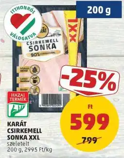 PENNY KARÁT CSIRKEMELL SONKA XXL ajánlat