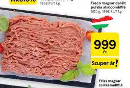 Tesco Tesco magyar darált pulyka alsócombfilé ajánlat