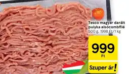 Tesco Tesco magyar darált pulyka alsócombfilé ajánlat