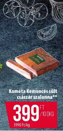 Coop KOMETA KEMENCÉS SÜLT CSÁSZÁR-SZALONNA ajánlat