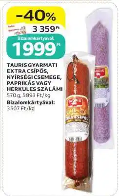 Auchan TAURIS GYARMATI EXTRA CSÍPŐS, NYÍRSÉGI CSEMEGE, PAPRIKÁS VAGY HERKULES SZALÁMI ajánlat