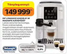 Auchan DE’LONGHI ECAM220.61.W MAGNIFIC KÁVÉFŐZŐ ajánlat