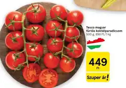 Tesco Tesco magyar fürtös koktélparadicsom ajánlat