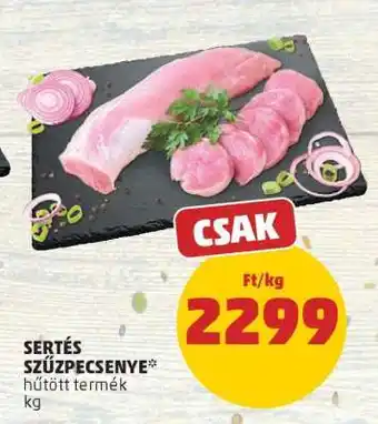 PENNY Sertés szűzpecsenye ajánlat