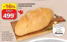 Auchan AUCHAN KEDVENC FEHÉR KENYÉR ajánlat