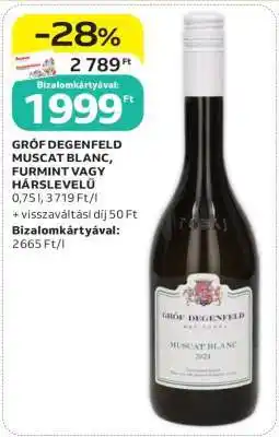 Auchan GRÓF DEGENFELD MUSCAT BLANC, FURMINT VAGY HÁRSLEVELŰ ajánlat