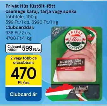 Tesco Privát Hús füstölt-főtt csemege karaj, tarja vagy sonka ajánlat