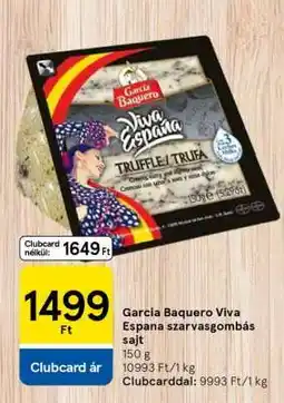 Tesco Garcia Baquero Viva Espana szarvasgombás sajt ajánlat