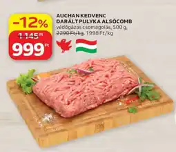Auchan AUCHAN KEDVENC DARÁLT PULYKA ALSÓCOMB ajánlat