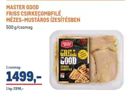 Metro MASTER GOOD FRISS CSIRKECOMBFILÉ MÉZES-MUSTÁROS ÍZESÍTÉSBEN ajánlat