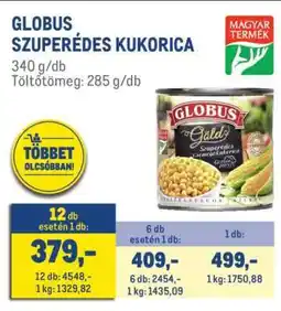 Metro GLOBUS SZUPERÉDES KUKORICA ajánlat