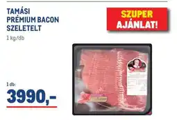 Metro TAMÁSI PRÉMIUM BACON SZELETELT ajánlat