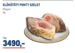 Metro ELŐHŰTÖTT PONTY SZELET ajánlat