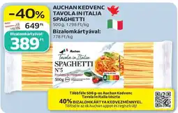 Auchan AUCHAN KEDVENC TAVOLA IN ITALIA SPAGHETTI ajánlat