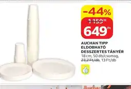 Auchan AUCHAN TIPP ELDOBHATÓ DESSZERTES TÁNYÉR ajánlat