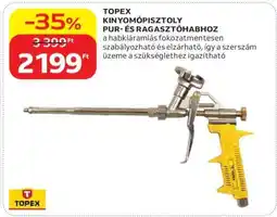 Auchan TOPEX KINYOMÓPISZTOLY PUR- ÉS RAGASZTÓHABHOZ ajánlat