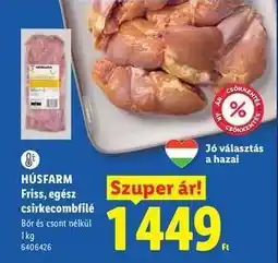 Lidl HÚSFARM Friss, egész csirkecombfilé ajánlat
