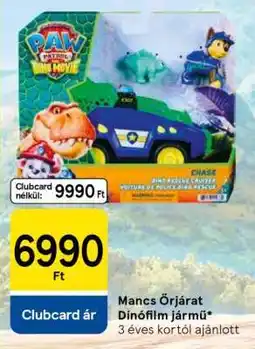 Tesco Mancs Őrjárat Dinófilm jármű ajánlat