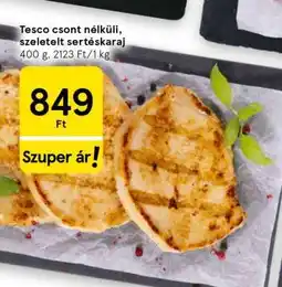 Tesco Tesco csont nélküli, szeletelt sertéskaraj ajánlat